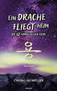 Ein Drache fliegt heim – Die 12 himmlischen Tiere