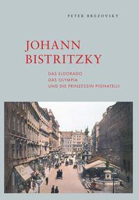 Johann Bistritzky, das Eldorado, das Olympia und die Prinzessin Pignatelli