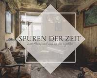 Cover-Abbildung für Spuren der Zeit - Lost Places und was sie uns erzählen (Hardcover) (99999---978-3-99165-213-7)