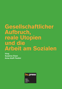 Gesellschaftlicher Aufbruch, reale Utopien und die Arbeit am Sozialen