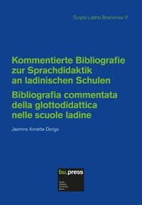 Kommentierte Bibliografie zur Sprachdidaktik an ladinischen Schulen = Bibliografia commentata della glottodidattica nelle scuole ladine