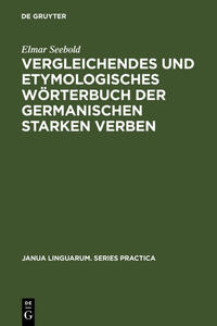 Vergleichendes und etymologisches Wörterbuch der germanischen starken Verben