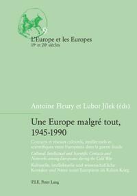 Une Europe malgré tout, 1945-1990