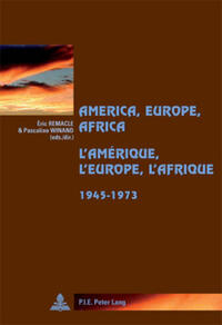 America, Europe, Africa, 1945-1973- L’Amérique, l’Europe, l’Afrique, 1945-1973