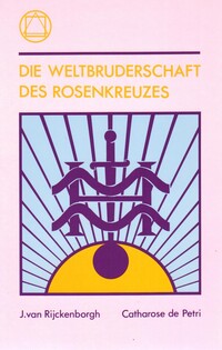 Die Weltbruderschaft des Rosenkreuzes
