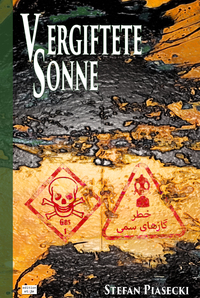 Vergiftete Sonne (DDR-BRD Giftgasthriller. Golfkrieg 1980-1988. Roman. Gebunden. Buchhandelsausg. m. 39 Bildern).