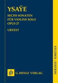 Eugène Ysaÿe - Sechs Sonaten op. 27 für Violine solo