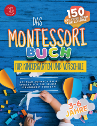 Das Montessori Buch für Kindergarten und Vorschule